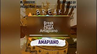 Break Every Chain - AMAPIANO (2021)