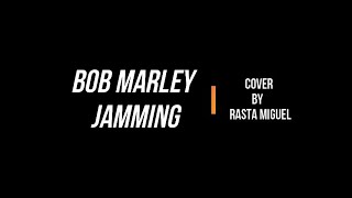 Rasta Miguel - Bob Marley Jamming (Cover)