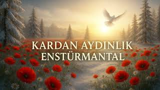 Kardan Aydınlık - Enstürmantal (Gergin Uykulardan Kör Gecelerden)