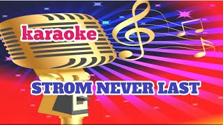 Video thumbnail of "Strom Never Last ( karaoke)"