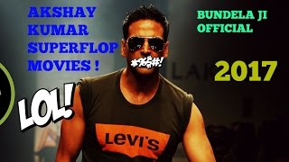 अक्षय कुमार ने ऐसी फिल्मे क्यों की ?? TOP 5 Super Flop Movies Of Akshay Kumar ! 2017! BJO