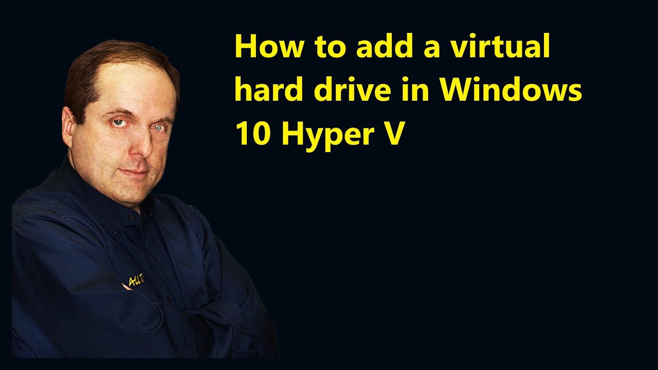 How to add a virtual hard drive in Windows 10 Hyper V