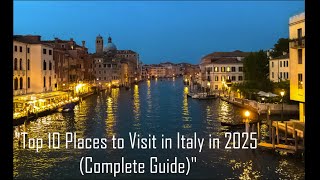 "Top 10 Places to Visit in Italy in 2025 (Complete Guide)" 😱😱😱