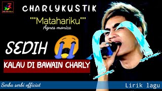 #Charlykustik' MATAHARIKU, VERSI CHARLY SEDIH BANGETT GUYS😭😭