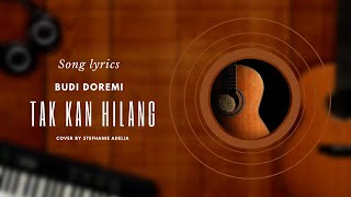 Tak Kan Hilang - Budi Doremi | Lirik lagu (Cover By Stefhanie Adelia)