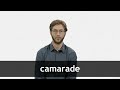 How to pronounce CAMARADE in French