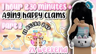 *2X WEEKEND* 1 HOUR 40 MIN + GRIND HAPPY CLAMS WITH ME! NON SPED UP PART TWO IN ADOPT ME!