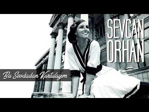 Sevcan Orhan - Bu Sevdadan Kurtulayım