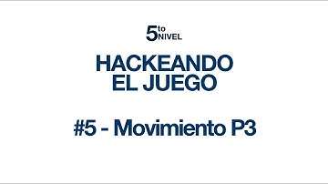 Hack#5 Movimiento P3