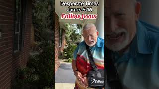 Desperate Times - James 5:16  #bible #god #jesus #jesussaves #fyp