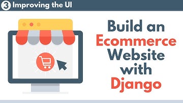 Build an Ecommerce Website with Django // Part 3 - Improving the UI