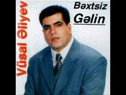 Vüsal Əliyev - Bəxtsiz Gəlin 1 nci version 1999