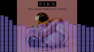 Parx - Feel Right Now (feat. Nonô) Resimi