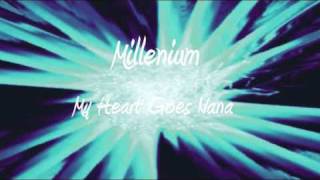 Millenium - My heart goes nana