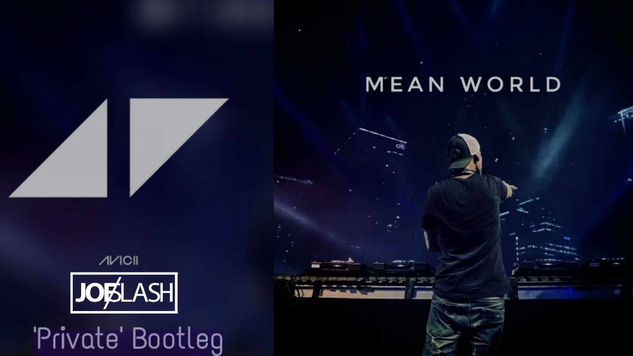 Avicii - Mean World (Joe Slash 'Private' Bootleg)