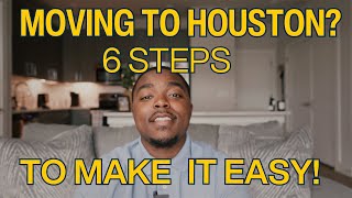 Moving to Houston? 6 Steps To Make it Easy!