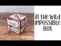In the Wild Impossible Gift Box Tutorial