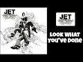 Jet - Look What You