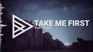 Bad Omens - Take Me First