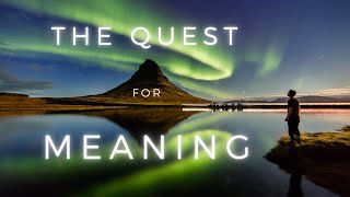 The Quest For Meaning