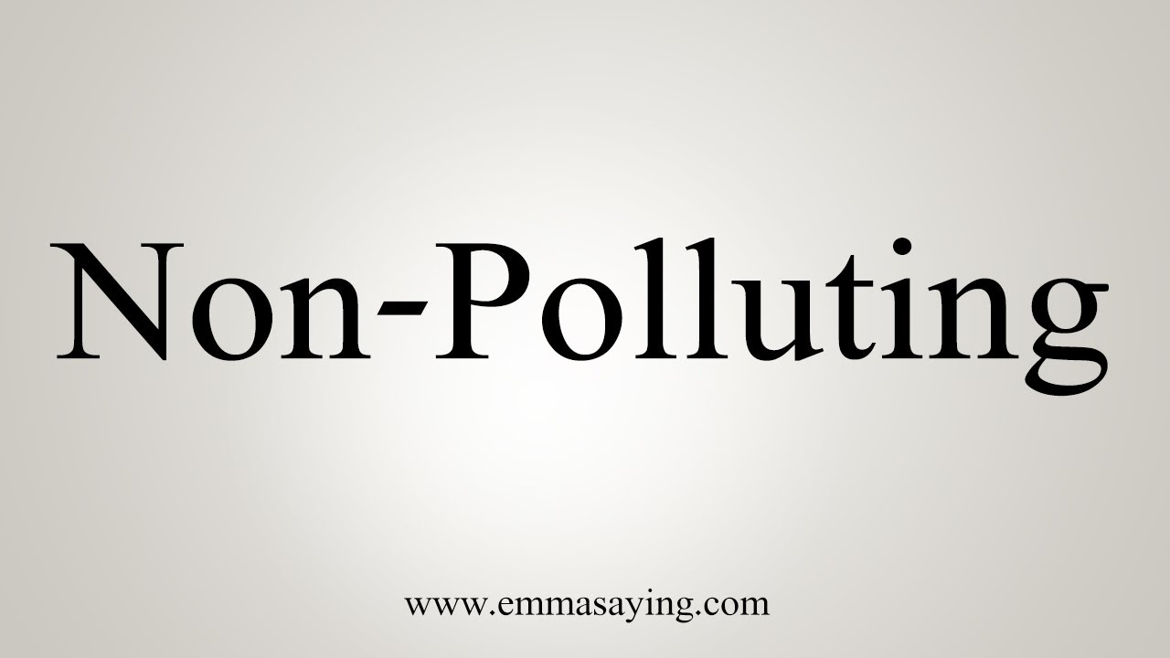 How To Say NonPolluting YouTube