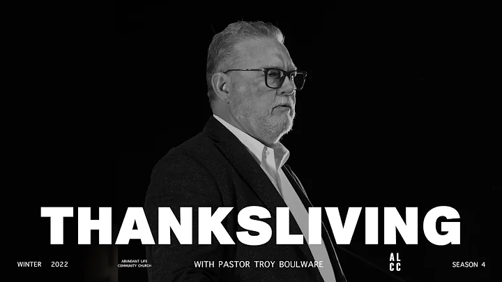 ThanksLiving - Pastor Troy Boulware