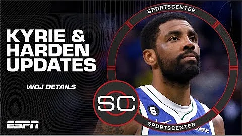 Woj addresses the ‘LEAN’ market for Kyrie Irving + James Harden update | SportsCenter - DayDayNews