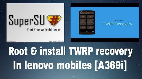Root and Install TWRP Recovery in lenovo mobile [A369i]