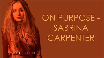 Sabrina Carpenter - On Purpose (Lyrics)