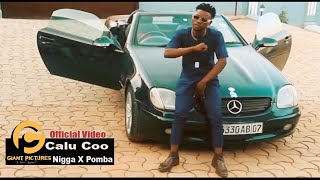 Calu Coo - Nigga X Pomba (Niga X Pomba) Official Music Video Latest Alur 2023