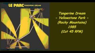 Tangerine Dream - Yellowstone Park (Rocky Mountains) - 1985 (Cut 45 RPM)