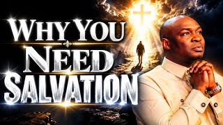 THE REASON YOU NEED SALVATION -APOSTLE JOSHUA SELMAN