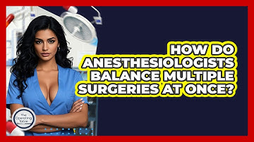 How Do Anesthesiologists Balance Multiple Surgeries At Once? - The Operating Table