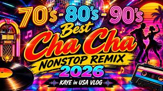 🔥70’s 80’s 90’s BEST NONSTOP CHA CHA HITS REMIX 2026💃CLASSIC DANCE PARTY MUSIC💃Kaye in USA VLOG