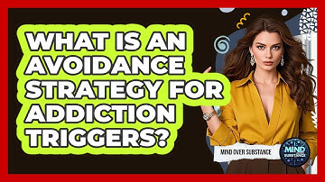 What Is An Avoidance Strategy For Addiction Triggers? - Mind Over Substance