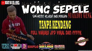 Wong Sepele - Ndarboy Geng Tanpa Kendang Plus Vokal Full Variasi & Effek