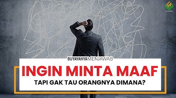 Ingin Minta Maaf tapi Orangnya Sudah Tidak Tahu Dimana, Harus Bagaimana? - Buya Yahya Menjawab