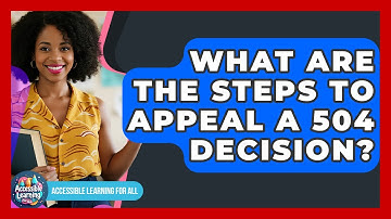What Are The Steps To Appeal A 504 Decision? - Accessible Learning For All