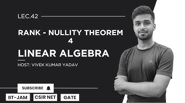Lec. 42 | Rank - Nullity Theorem - 4 | Linear Algebra | IIT JAM| CSIR Net| Gate | Vivek Maths