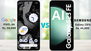 Google pixel 8a vs Samsung Galaxy 23FE ⚡ Full Comparison | Which is better🔥