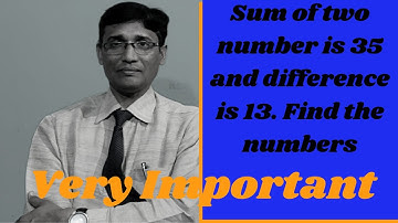 The sum of two numbers is 35 and difference is 13. Find the numbers.