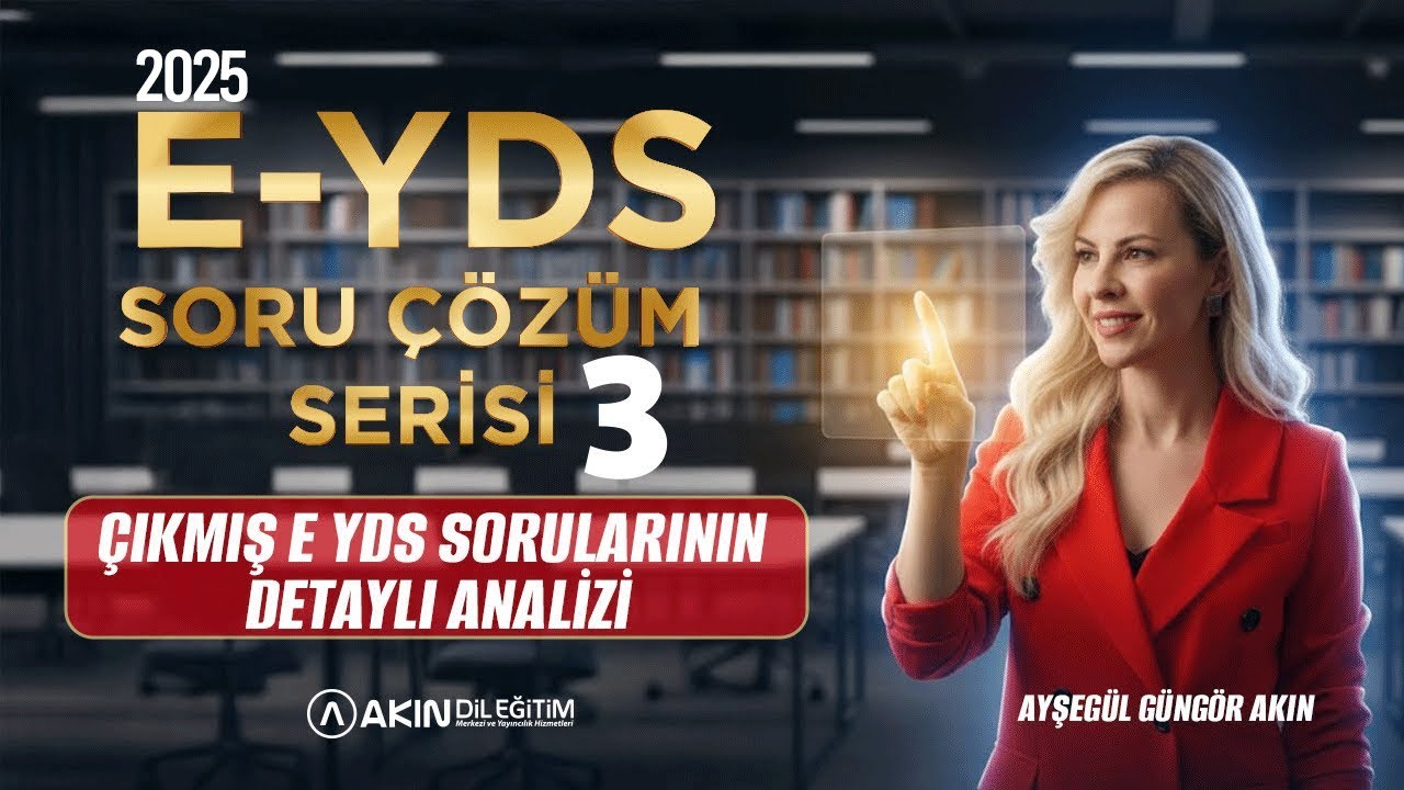 AYŞEGÜL GÜNGÖR AKIN İLE ÇIKMIŞ 2025 E-YDS SINAV SORULARI ÇÖZÜMÜ SERİSİ-3 (DETAYLI SORU ANALİZİ)