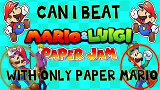 Can I Beat Mario and Luigi Paper Jam Bros With ONLY Paper Mario?