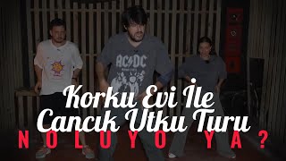 Korku Evi ile Cancık Utku turu l Noluyo Yaa