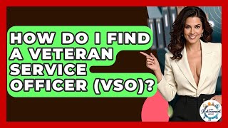 How Do I Find A Veteran Service Officer (VSO)? - Get Retirement Help