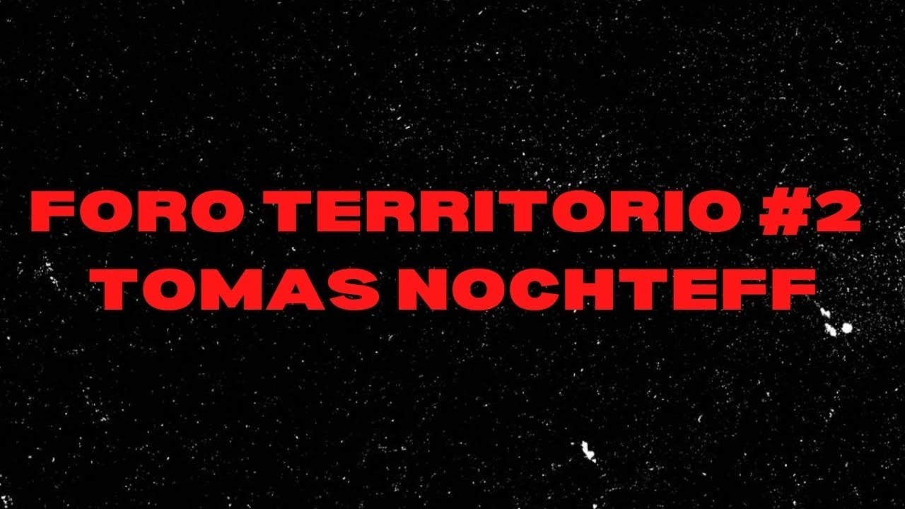 Foro Territorio 2: Tomas Nochteff (Mueran Humanos, Dios, Commercial Tower)
