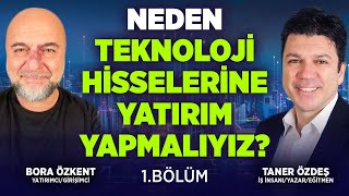 Neden Teknoloji hisselerine Yatırım Yapmalıyız? 1. Bölüm | Taner Özdeş Akademi & Bora Özkent