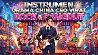 Instrumen Dracin Ceo Viral drama China Ceo Yang Menyamar  Versi Rock Dangdut