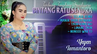 YEYEN ISMANTORO | KOLEKSI TEMBANG TENGDUNG SANDIWARA | BINTANG RATU SENDRA | VOLUME 7