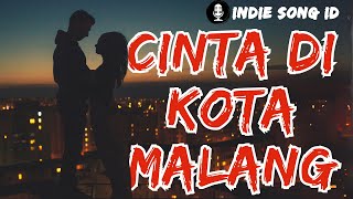 CINTA DI KOTA MALANG - Indie Song ID FULL LIRIK